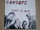 Caesars.  Jerk It Out.  7