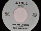 THE IMPLICITS: Give Me Justice US Atoll ’65 Soul Garage Visalia CA 45 NM HEAR