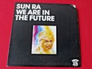 SUN RA We Are In The Future LP 1984 Savoy press FREE JAZZ