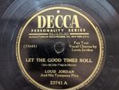 78 RPM Let the Good Times Roll Ain't Nobody Here Louis Jordan Decca 23741