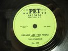 THE REVALONS - 78rpm  R&B - PET #802 - DREAMS ARE FOR FOOLS / THIS IS THE MOMENT