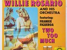 WILLIE ROSARIO AND HIS ORCHESTRA Two Too Much ARTOL SALSA GUAGUANCO BOOGALOO