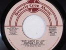 Modern Soul 45 JOHNNIE TAYLOR What About My Love BEVERLY GLEN VG++ HEAR h