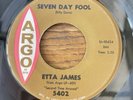 Etta James Seven Day Fool / It's Too Soon To Know 7