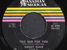 SUNNY GALE: too bad for you / i'm telling my heart CANADIAN AMERICAN 7