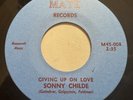Sonny Childe - Giving Up On Love / Might Nice 45 Mate Reissue EX condition SOUL