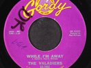 VALADIERS: while i'm away / because i love her GORDY 7