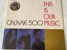 LP + 7“ GALAXIE 500 - THIS IS OUR MUSIC ROUGH TRADE EEC - 1990 LIMITED EDITION