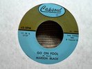 Marion Black - Go On Fool / Who Knows 45 7