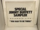 JIMMY BUFFETT SPECIAL SAMPLER YOU HAD TO BE THERE ALBUM RECORD LP VINYL PROMO 78