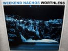 WEEKEND NACHOS Worthless Lp PUNK ROCK Hardcore POWERVIOLENCE Reissue RAINBOW WAX