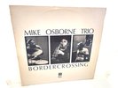 MIKE OSBORNE TRIO - BORDER CROSSING - OGUN - UK ORIGINAL 1974 - NM VINYL