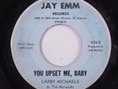 R&B Rocker 45 LARRY MICHAELS & THE MONARCHS You Upset Me, Baby JAY EMM HEAR q
