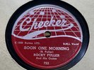 BLUES 78 ROCKY FULLER SOON ONE MORNING CHECKER 753 EXCELLENT