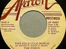 The Force-This Cold Cold World/Real Good Old Lovin-RARE Aferton Soul Funk Mod 45