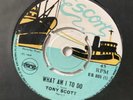 WHAT AM I TO DO / BRING BACK THAT SMILE - TONY SCOTT (ESCORT)
